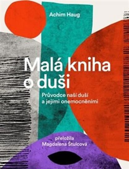 Malá kniha o duši - Průvodce naší duší a jejími onemocněními