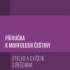 Příručka k morfologii češtiny - Výklad a cvičení s řešeními - Image 2