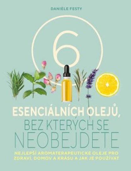 Šest esenciálních olejů, bez kterých se neobejdete
