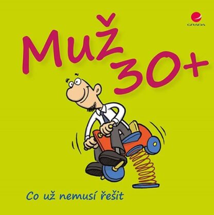 Muž 30+ Co už nemusí řešit