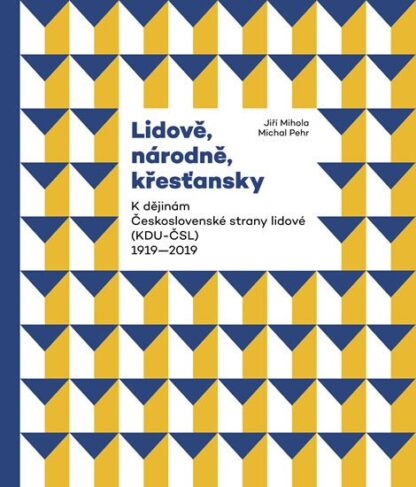 Lidově, národně, křesťansky - K dějinám Československé strany lidové (KDU-ČSL) 1919-2019