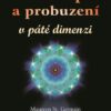 Vzestup a probuzení v páté dimenzi - Praktický průvodce multidimenzionální transformací? - Image 2