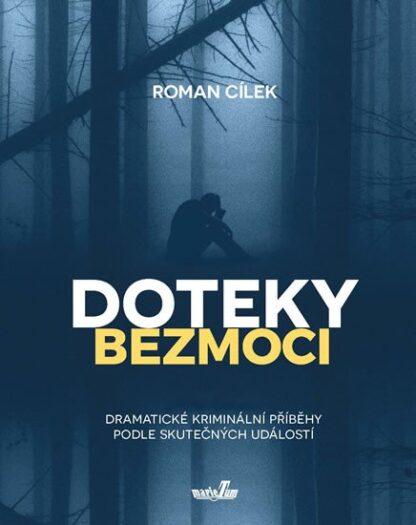 Doteky bezmoci - Dramatické kriminální příběhy podle skutečných událostí