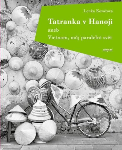 Tatranka v Hanoji aneb Vietnam, můj paralelní svět