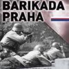 Barikáda Praha - Hrdinové z pražských barikád a zákulisí osvobození Prahy v květnu 1945 - Image 2