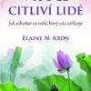 Vysoce citliví lidé - Jak vzkvétat ve světě, který vás zahlcuje - Image 2