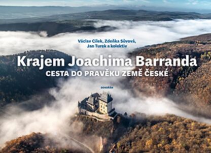Krajem Joachima Barranda - Cesta do pravěku země české