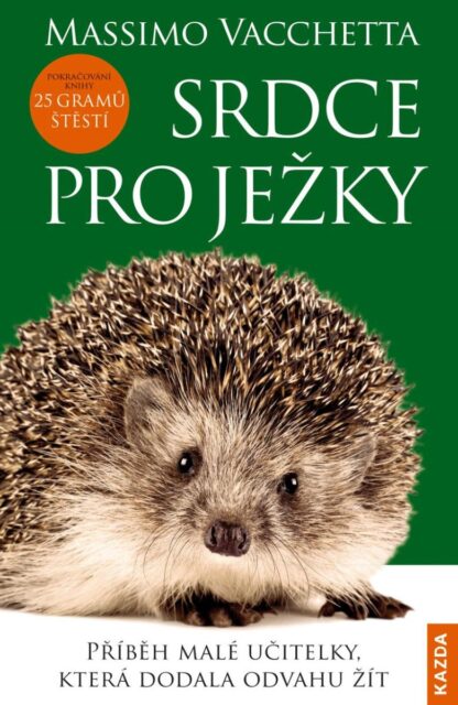 Srdce pro ježky - Příběh malé učitelky, která dodala odvahu žít