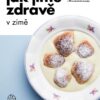Jak jíme zdravě v zimě: Průvodce zdravou zimou s 90 sezónními recepty - Image 2