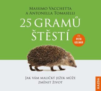 25 gramů štěstí - Jak vám maličký ježek může změnit život - CDm3 (Čte Petr Gelnar)