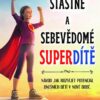 Šťastné a sebevědomé superdítě - Výchova na první dobrou - Image 2