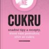 Jak říct ne cukru - Snadné tipy a recepty, které vám pomohou zříct se cukru - Image 2