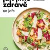 Jak jíme zdravě na jaře: Průvodce zdravým jarem s 90 sezónními recepty - Image 2