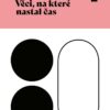 Věci, na které nastal čas - Image 2