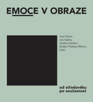 Emoce v obraze od středověku po současnost - Seminář dějin umění k poctě Ladislava Kesnera