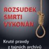 Rozsudek smrti vykonán - Kruté pravdy z tajných archívů - Image 2