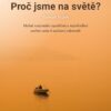 Proč jsme na světě? - Možné racionální vysvětlení a nepohodlná osobní cesta k nalezení odpovědi - Image 2