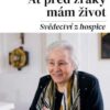 Ať před zraky mám život - Svědectví z hospice - Image 2