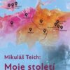 Mikuláš Teich: Moje století (1918-2018) - Image 2