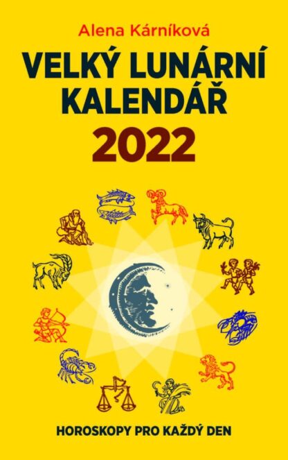 Velký lunární kalendář 2022 aneb Horoskopy pro každý den