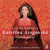 Kateřina Aragonská: Pravá královna - 3 CDmp3 (Čte Martina Hudečková) - Image 2