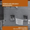 Vězení jako zrcadlo společnosti Nerovný souboj vědy, politiky a humanity 1965–1992 - Image 2