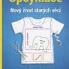 Upcyklace: Nový život starých věcí - Více než 100 praktických nápadů pro začátečníky i pokročilé - Image 2