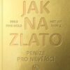 Jak na zlato - Peníze pro nevěřící - Image 2