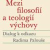 Mezi filosofií a teologií výchovy - Dialog k odkazu Radima Palouše - Image 2