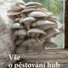 Vše o pěstování hub - Návody a rady pro domácí pěstitele - Image 2
