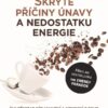 Skryté příčiny únavy a nedostatku energie - Jak přestat být unavení a nemocní z toho, že jste unavení a nemocní - Image 2