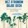 Než stromům dojde dech - Jak se stromy učí zvládat změnu klimatu a proč nás les zachrání, když mu to dovolíme - Image 2