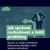 Jak správně rozhodovat a řešit problémy - Naučte se rychle a efektivně překonávat překážky a činit správná rozhodnutí - Image 2