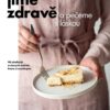 Jíme zdravě a pečeme s láskou – 90 sladkých a slaných dobrot, které si zamilujete - Image 2