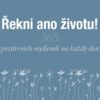 Řekni ano životu! - 365 pozitivních myšlenek na každý den - Image 2