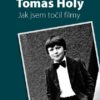 Tomáš Holý - Jak jsem točil filmy - Image 2