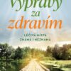Výpravy za zdravím - Léčivá místa známá i neznámá - Image 2