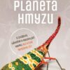 Planeta hmyzu - O zvláštní, užitečné a fascinující havěti, bez které nemůžeme žít - Image 2