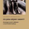 Co jsou dějiny knihy? - Antologie textů k dějinám a teorii knižní kultury - Image 2