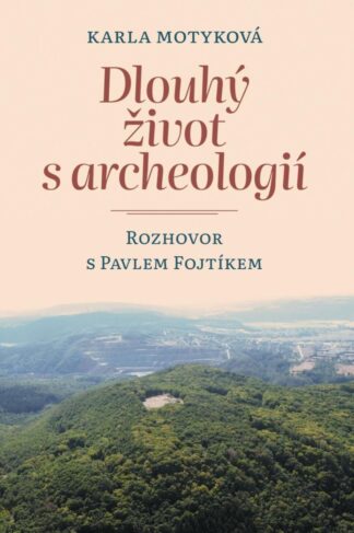 Dlouhý život s archeologií - Rozhovor s Pavlem Fojtíkem