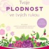 Tvoje plodnost ve tvých rukou - Průvodce úspěšným dosažením těhotenství a přirozenou antikoncepcí - Image 2