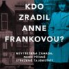 Kdo zradil Anne Frankovou? Nevyřešená záhada, nebo přísně střežené tajemství? - Image 2
