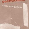 Dějiny a doba postfaktická - Eseje, úvahy, glosy - Image 2