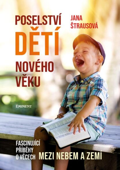 Poselství dětí nového věku - Fascinující příběhy o věcech mezi nebem a zemí