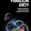 Paralelní světy - Putování vesmírem, vyššími dimenzemi a budoucností kosmu - Image 2