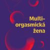 Multiorgasmická žena - Objevte svou vášeň, životní sílu a radost ze sexu - Image 2