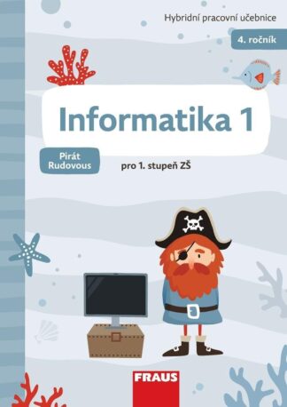 Informatika 1 - Hybridní pracovní učebnice pro 4. ročník ZŠ (Pirát Rudovous)