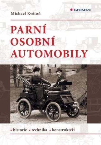 Parní osobní automobily - Historie, technika, konstruktéři