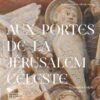 Aux portes de la Jérusalem Céleste - Le tympan sculpté de Conques - Image 2