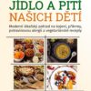 Jídlo a pití našich dětí - Moderní lékařský pohled na kojení, příkrmy, potravinovou alergii a vegetariánské recepty - Image 2